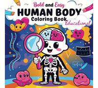 Bold And Easy Human Body Coloring In Book: Anatomy Colring In Book for kids age 6 years up, Basic Human Anantomy with A Fun Fact For Each Organ Both An Exciting and Educational Activity Book