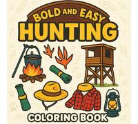 Bold and Easy Hunting Coloring Book: Nature-Inspired Coloring Book Featuring Deer, Bears, Elk, Ducks, and Other Wildlife Scenes | Bold and Beautiful ... Adventure Activities for Young Hunters