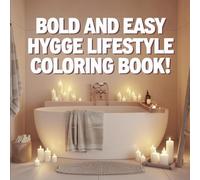 Bold and Easy Hygge Lifestyle Coloring Book: Serene Retreats: A Coloring Adventure