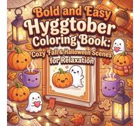 Bold and Easy Hyggtober Coloring Book: Cozy Fall & Halloween Scenes for Relaxation, Simple, Bold Lines for Stress Relief - Cute Pumpkins, Ghosts, Autumn Hygge Vibes for Adults, Teens & Kids