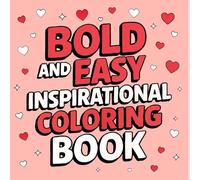Bold and Easy Inspiration Coloring Book: Large Print Motivational Quotes for Relaxation and Stress Relief: An Inspirational Adult Coloring Book with ... Quotes for Women, Teens, and Seniors