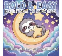 Bold and Easy Inspirational Coloring Book: Stress-Relief Coloring Book With Cute Chibi Animals and Positive Quotes for Kids, Adults and Seniors