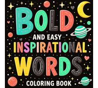 Bold and Easy Inspirational Words Coloring Book: 100 Simple Yet Powerful Words to Color for Relaxation, Stress Relief,and Daily Motivation - For Adults and Teens