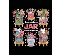 Bold and Easy Jar Coloring Book: A Relaxing Kawaii Coloring Book with Bold Lines and Cute Jar Designs for Teens and Adults