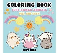 Bold and Easy Kawaii Coloring Book: 80 Unique Cute Animal Coloring Pages for Stress Relief, Relaxation, and Creative Fun - Perfect for All Ages with Simple and Fun Layouts