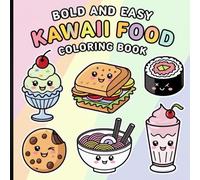 Bold and Easy Kawaii Food Coloring Book: Adorable and Simple Designs for Relaxation and Fun.