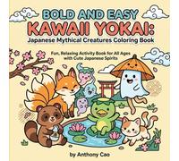 Bold and Easy Kawaii Yokai: Japanese Mythical Creatures Coloring Book: Fun, Relaxing Activity Book for All Ages with Cute Japanese Spirits