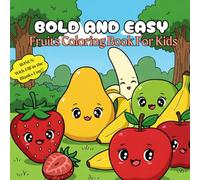 Bold and Easy Kids Coloring Book of Fruits: Create Moments of Joy with the Cute Smiley Faces For Your Kids to Enjoy