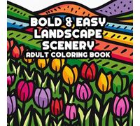 Bold and Easy Landscapes Adult Coloring Book: Satisfying Simple Designs with Thick Lines For Relaxation and Mindfulness