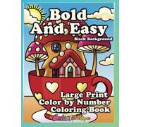 Bold And Easy Large Print Coloring Book Color By Number BLACK BACKGROUND: Simple Designs for Seniors, Teens and Adults in Between