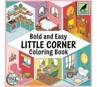 Bold and Easy Little Corner: An Adult, Teenage and Kids Coloring Book Featuring 50 Coloring Pages With Cute, Cozy and Relaxing Hygge Spaces