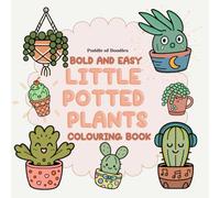 Bold and Easy Little Potted Plants Coloring Book: Simple & Cute Houseplant Designs for Relaxing, Stress-Free Coloring
