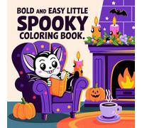 Bold and Easy Little Spooky: Coloring Book for Adults and Teens, Bold and Easy, Big Simple Designs Featuring Werewolves, Bats, Witches, Skeletons, and More. 8.5 x 8.5, 96 pages.