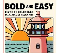 Bold and easy: Livre de coloriage relaxant pour adultes & adolescent, Échappez au stress : Colorez, respirez et trouvez votre sérénité