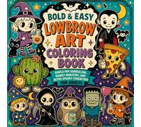 Bold and Easy Lowbrow Art Coloring Book: Simple Pop Surrealism, Quirky Monsters, and Retro Spooky Characters for Adults