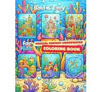 Bold and Easy Magical fantasy Underwater Coloring Book: Fun and Easy Magical Ocean Scenes with Bold Lines, Underwater Fantasy Coloring Pages for Kids Ages 4-8