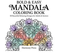 Bold and Easy Mandala Coloring Book: 40 Beautiful Relaxing Designs for Adults and Seniors | Large Print, Thick Lines, Simple Patterns for Stress Relief and Mindfulness