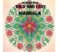 Bold and Easy Mandala Coloring Book - 50 Geometric Designs for Relaxation and Mindfulness