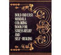 Bold and Easy Mandala Coloring Book for Stress Relief and Self-Healing: This activity book is suitable for Adults, Kids, Teenis, Seniors and used ... and wants to color mandala, then this book