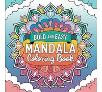 Bold and Easy Mandala Coloring Book: Simple Zen Mandalas for a Relaxing Escape Through Colors