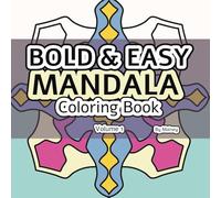 Bold and Easy Mandala Coloring Volume 1: Stress Relieving, Simple Patterns for Adults & Seniors