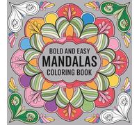 Bold and Easy Mandalas Coloring Book: 50 Simple Mandala Designs for Relaxation, Stress Relief, Mindfulness, and Creative Fun: