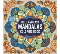 Bold and Easy Mandalas Coloring Book: 50 Simple Mandala Designs for Relaxation, Stress Relief, Mindfulness, and Creative Fun | Easy Coloring Book for Adults, Teens & Seniors