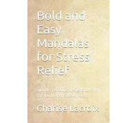 Bold and Easy Mandalas for Stress Relief: Simple, relaxing Designs to calm the mind and Ease Anxiety
