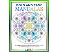 Bold and Easy Mandalas: Simple and Relaxing Large Print Coloring Pages for Adults, Beginners, and Seniors