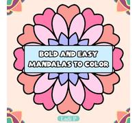 Bold and Easy Mandalas to Color | 50 Pages of Relaxing, Mindful, Cute and Easy Coloring