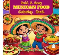 Bold and Easy Mexican Food Coloring Book : For Adults and Teens: Bold and Easy Mexican Food-Themed Designs for Adults and Teens