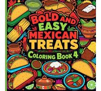 Bold and Easy Mexican Treats Coloring Book 4: Fun and Simple Coloring Pages Featuring Sweet Mexican Treats for Kids, Beginners, and Relaxation