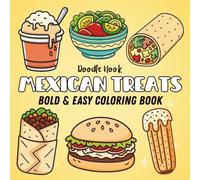 Bold and Easy Mexican Treats Coloring Book: 50 Simple and Cute Designs for Kids and Adults Featuring Traditional Food, Snacks, Candies