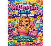 Bold and Easy Millennial Girl Coloring Book: Cute Retro Inspired Pages for Relaxation: Fun and Simple Retro Aesthetic Coloring Pages for Stress Relief Creativity and Cozy Self Care Moments