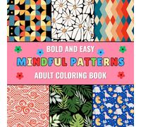 Bold and Easy Mindful Patterns Adults Coloring Book: Simple Thicks Lines Pattern Designs for Stress Relief and Relaxation