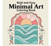 Bold and Easy Minimal Art Coloring Book: A Relaxing and Enjoyable Coloring Experience with Simple, Bold, and Minimalist Designs