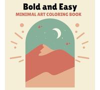 Bold and Easy Minimal Art Coloring Book, Bold and Easy Coloring Book for Adults and Teens: Bold and Easy Coloring Book
