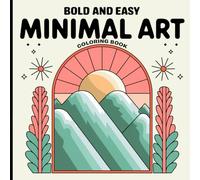 Bold and Easy Minimal Art Coloring Book: Relaxing, Simple Designs for Adults to Color, Get Creative and Enjoy.