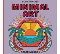 Bold and Easy Minimal Art Coloring Book: Simple and Relaxing Designs for Adults and Teens