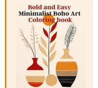 Bold and Easy Minimal Boho Art coloring book: The Elegance of Simple: Minimalist Boho Art Discover the balance between style and relaxation with this book of pure artistic expression to enjoy anytime