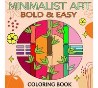 Bold and Easy Minimalist Art: Coloring Book for Adults & Teens, Relaxing Designs for Stress Relief & Relaxation, Featuring Simple Line Illustrations of Nature, Scenes, Plants, and More to Relax.