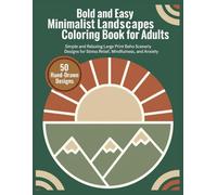 Bold and Easy Minimalist Landscapes Coloring Book: 50 Simple Boho Nature Scenes with Thick Lines for Adults, Seniors and Beginners. Stress Relief and Mindful Relaxation (Cozy Bold and Easy Series)