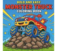 Bold and Easy Monster Truck Coloring Book: Fun and Simple Monster Truck Designs for Kids Ages 4-8 to Color and Enjoy (Bold and Easy Coloring Book)