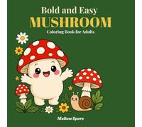 Bold and Easy Mushroom Coloring Book for Adults: 50 Cute and Cozy Designs Featuring Mossy and Forest Friends | Simple Bold Outlines for Stress Relief and Relaxation