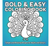 Bold and Easy Nature Coloring Book: Simple and Relaxing Designs for Adults, Seniors, and Beginners
