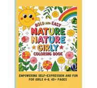 Bold and Easy Nature Girly Coloring Book: Empowering Self-Expression and Fun for Girls 4-8, 45+ Pages