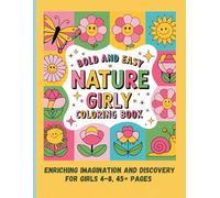 Bold and Easy Nature Girly Coloring Book: Enriching Imagination and Discovery for Girls 4-8, 45+ Pages