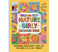 Bold and Easy Nature Girly Coloring Book: Inspiring Creativity and Joy for Girls 4-8, 30+ Pages
