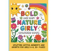 Bold and Easy Nature Girly Coloring Book: Uplifting Artful Moments and Growth for Girls 4-8, 30+ Pages