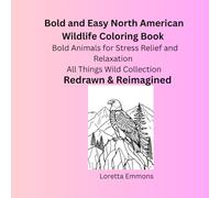 Bold and Easy North American Wildlife Coloring Book: Redrawn and Reimagined: Bold Lines for Stress Free Coloring For All Ages
